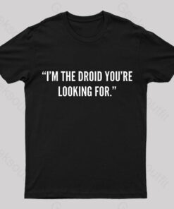I’m The Droid You’re Looking For Nerd T-Shirt