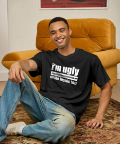 I’m Ugly On The Inside Too Geek T-Shirt