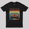 I’m Vintage Not Old T-Shirt