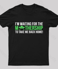 I’m Waiting For The Mothership Nerd T-Shirt