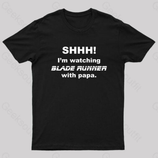 I’m Watching Blade Runner With Papa Geek T-Shirt