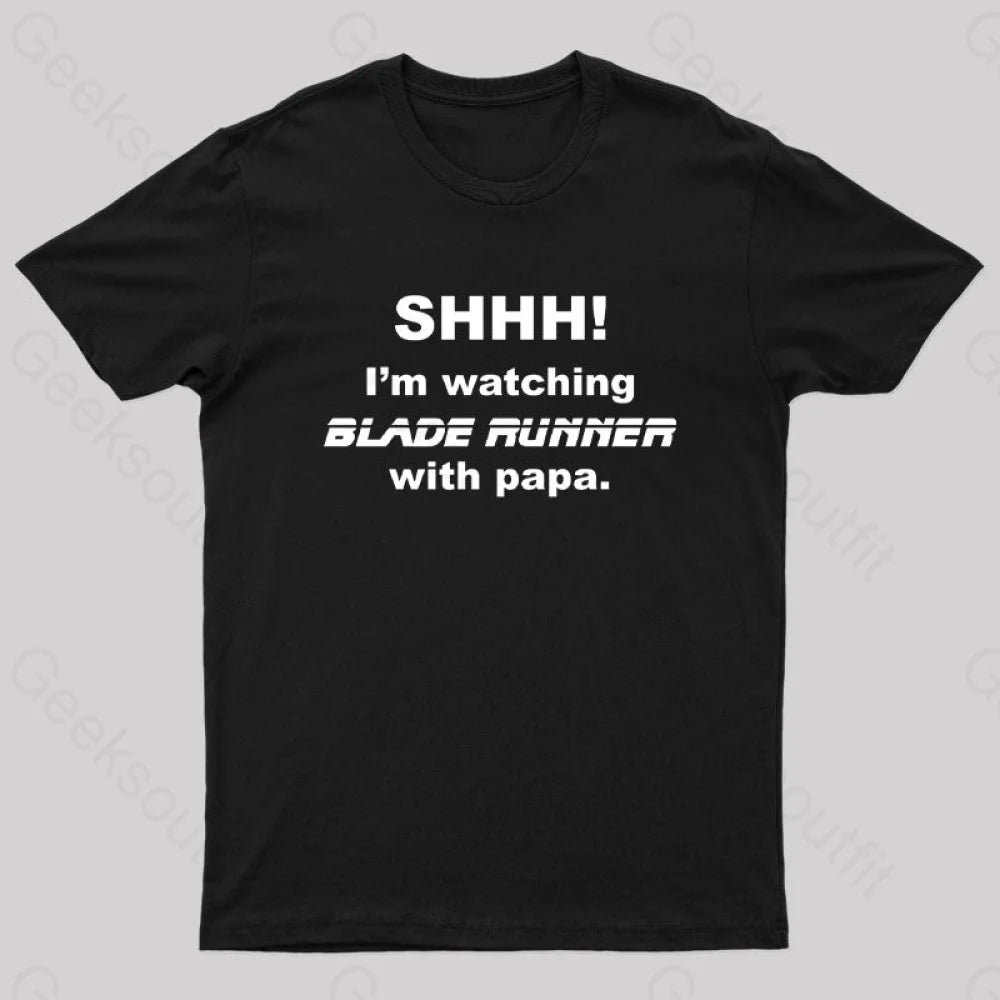 I'm Watching Blade Runner With Papa Geek T-Shirt I'm Watching Blade Runner With Papa Geek T-Shirt