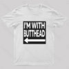 I’m With Butthead Geek T-Shirt