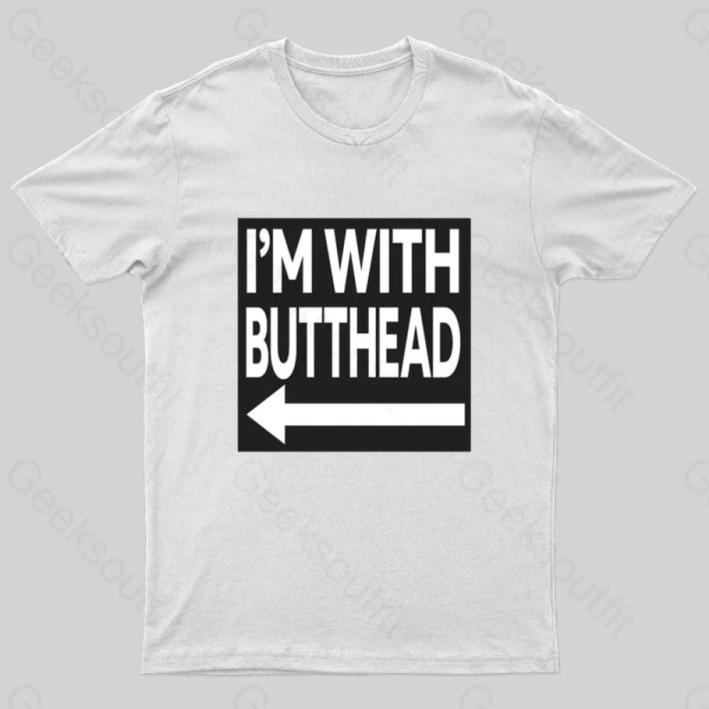 I'm With Butthead Geek T-Shirt I'm With Butthead Geek T-Shirt