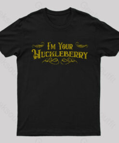 I’m Your Huckleberry T-Shirt