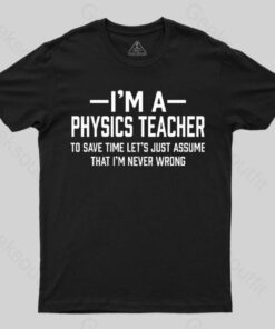 I’m a Physics Teacher Classic T-Shirt