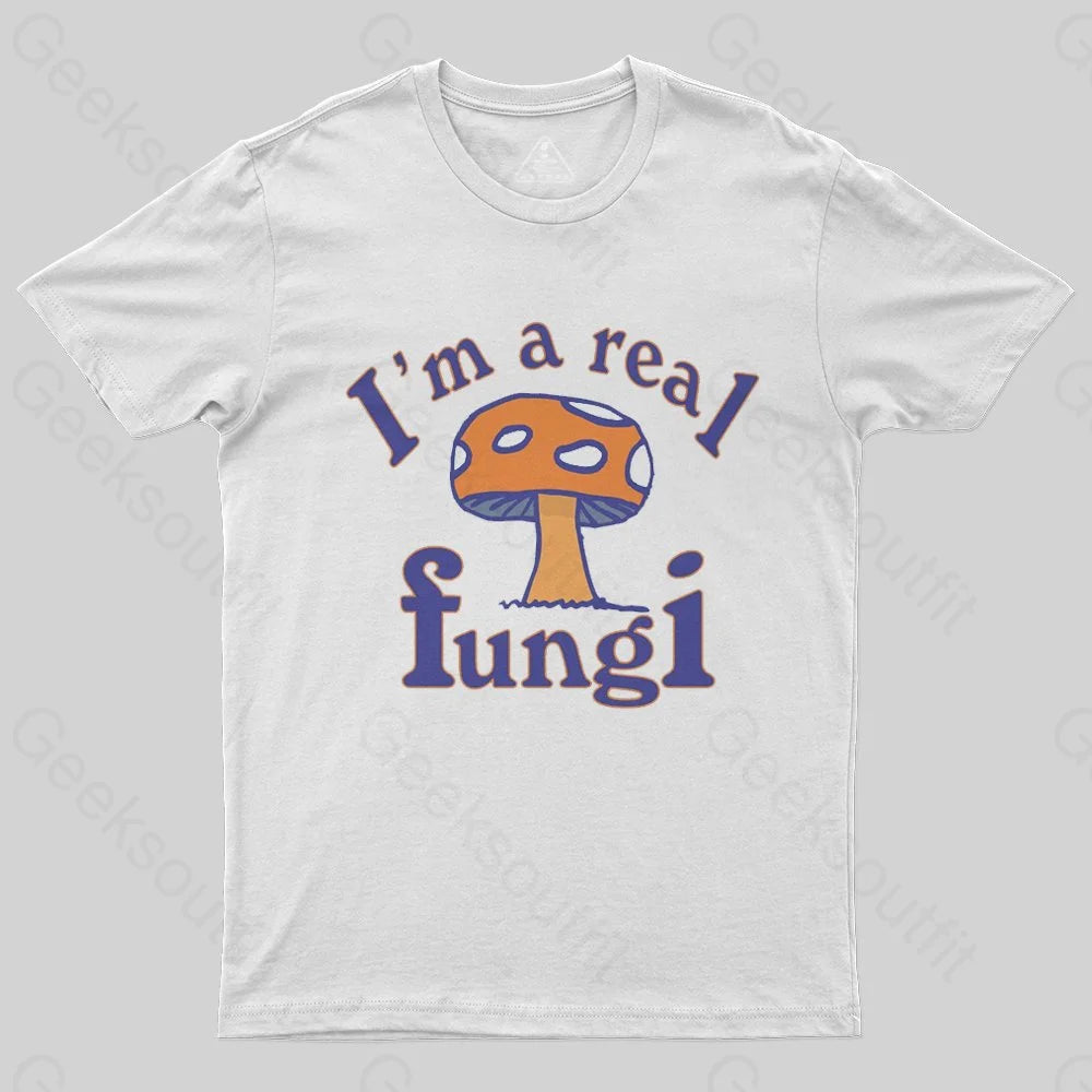 I'm a Real Fungi T-Shirt I'm a Real Fungi T-Shirt