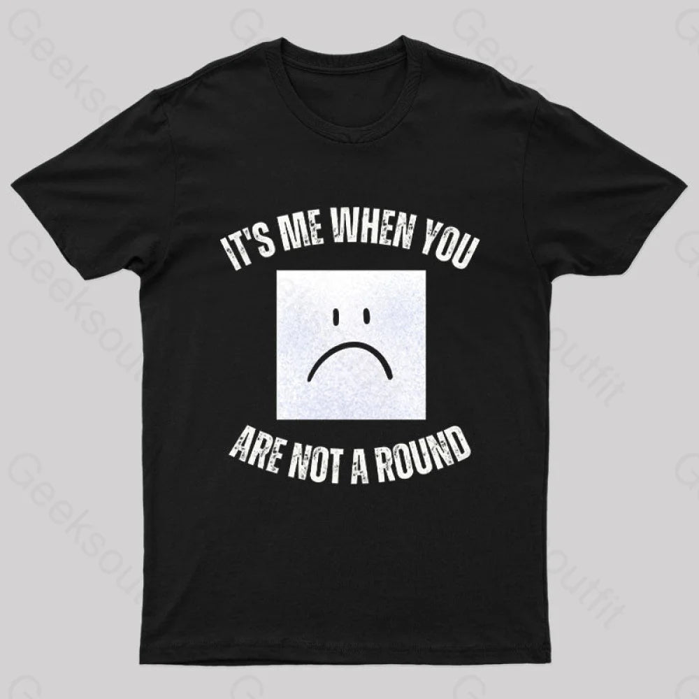I'm a Square When You Are Not A Round Nerd T-Shirt I'm a Square When You Are Not A Round Nerd T-Shirt