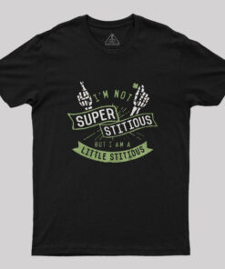 I’m not Superstitious But I am a Little Stitious T-Shirt