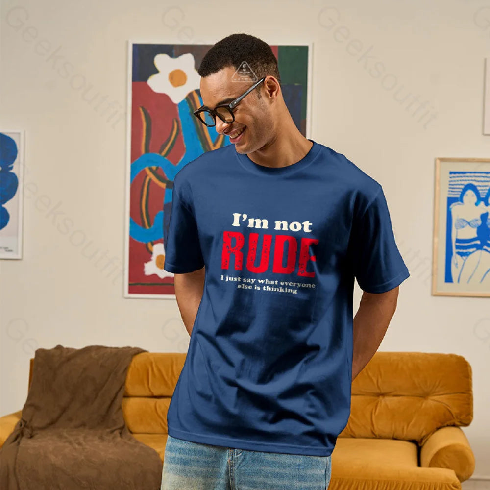 I'm not rude Geek T-Shirt I'm not rude Geek T-Shirt