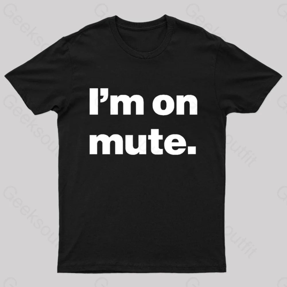 I'm on Mute Nerd T-Shirt I'm on Mute Nerd T-Shirt