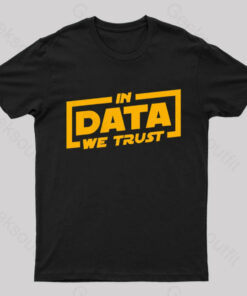 In Data We Trust Geek T-Shirt
