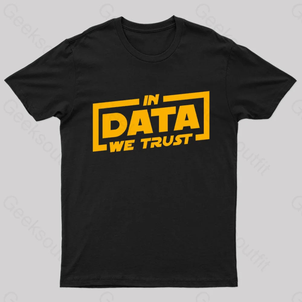In Data We Trust Geek T-Shirt In Data We Trust Geek T-Shirt