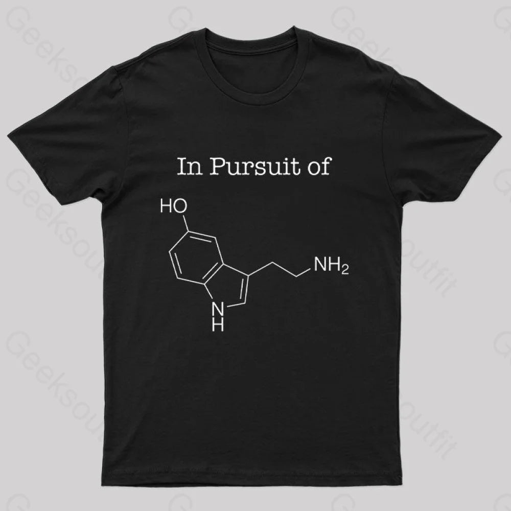 In Pursuit of Serotonin Happiness Geek T-Shirt In Pursuit of Serotonin Happiness Geek T-Shirt