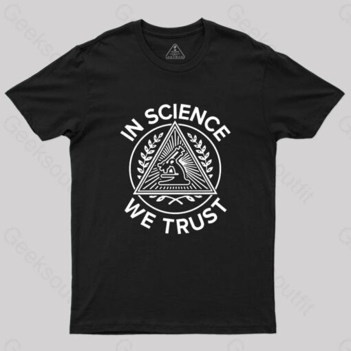 In Science We Trust T-Shirt