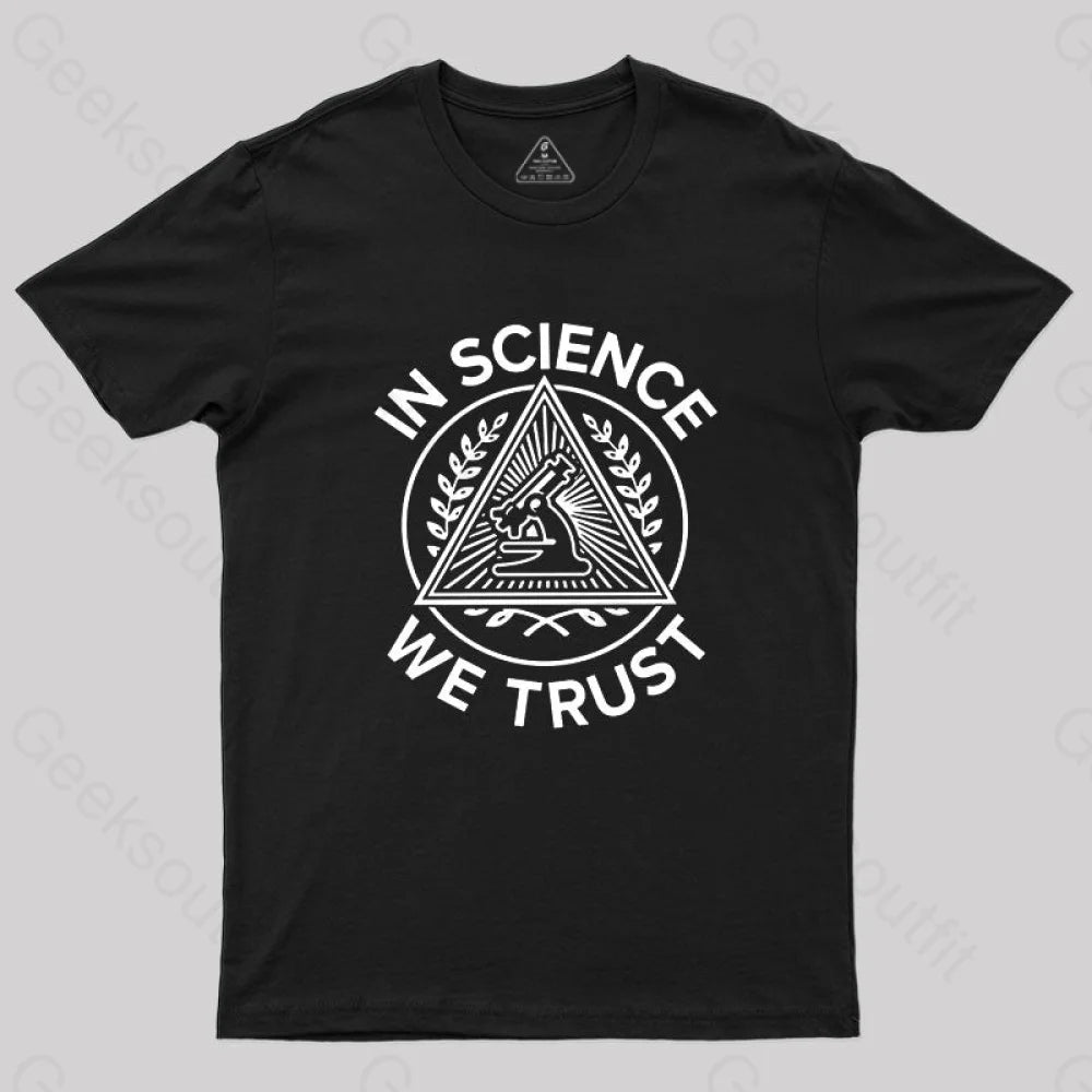 In Science We Trust T-Shirt In Science We Trust T-Shirt