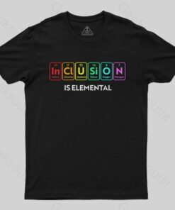 Inclusion Is An Elemental T-Shirt