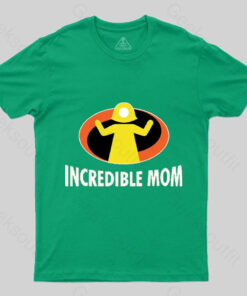 Incredible Mom T Shirt 3