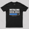 Installing Social Skills Please Wait T-Shirt