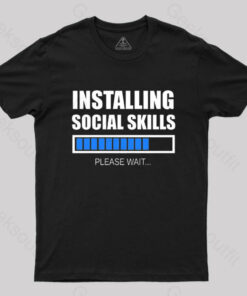 Installing Social Skills Please Wait T-Shirt