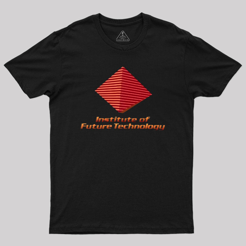 Institute of Future Technology Geek T-Shirt Institute of Future Technology Geek T-Shirt