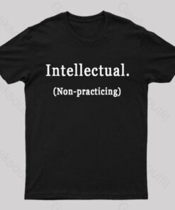 Intellectual Non Practicing Geek T-Shirt