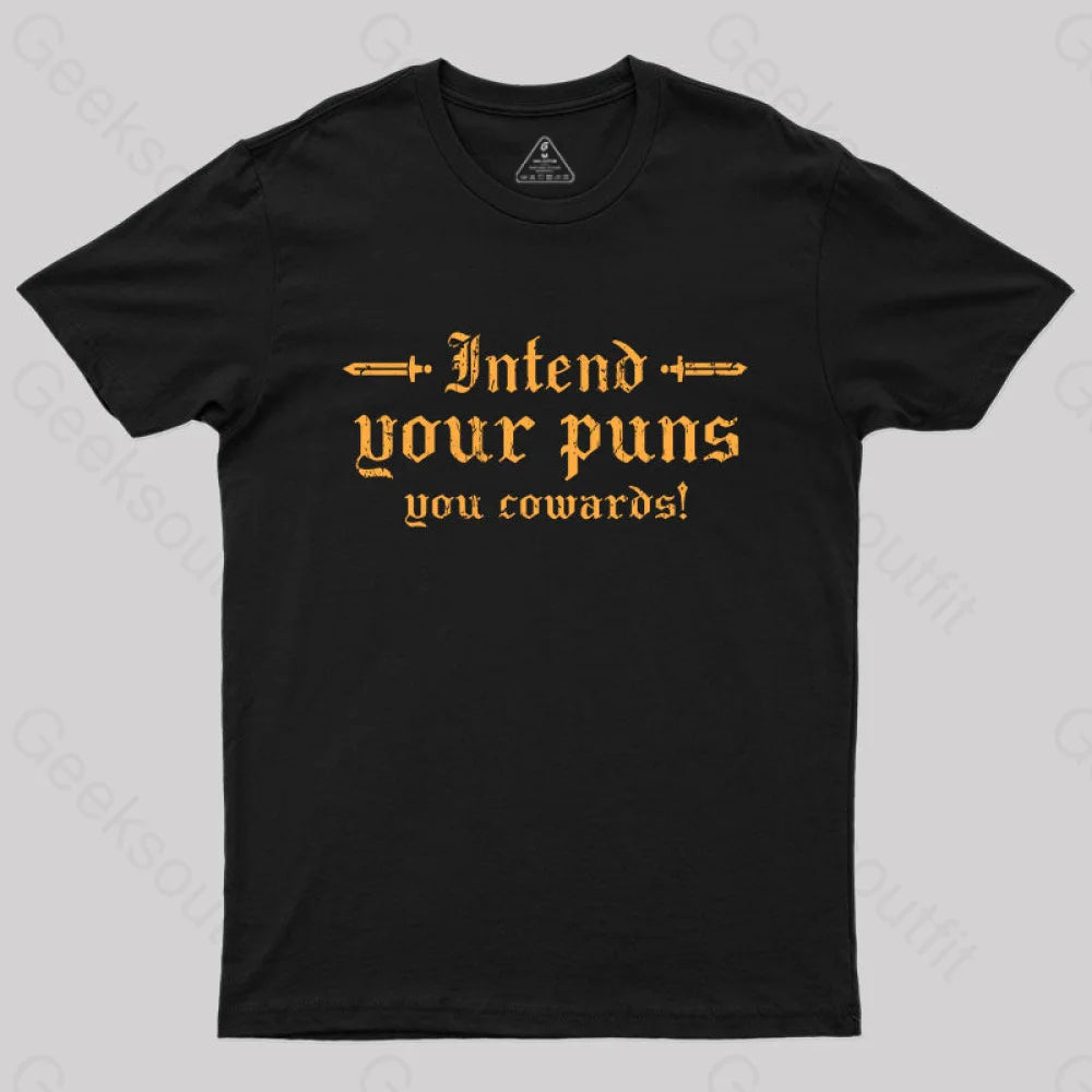 Intend Your Puns You Cowards T-Shirt Intend Your Puns You Cowards T-Shirt