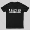 Irony I Don’t Do Mistakes Geek T-Shirt