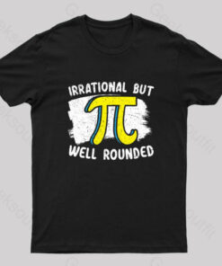 Irrational But Well Rounded Geek T-Shirt