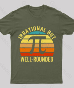 Irrational But Wellrounded Geek T-Shirt