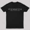 It Is What It Is Nerd T-Shirt