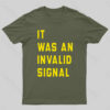 It Was An Invalid Signal Geek T-Shirt