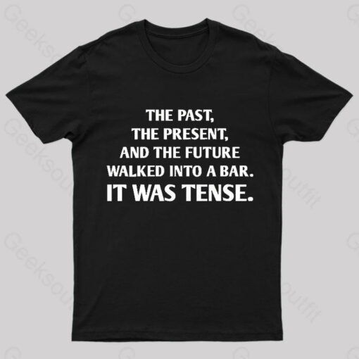 It Was Tense Nerd T-Shirt