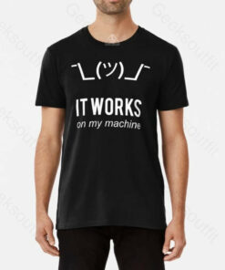 It works on my machine T-Shirt