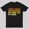 It’s Later Funny Geeks T-Shirt