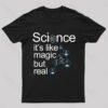 It’s Like Magic But Real Science Nerd T-Shirt
