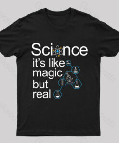 It’s Like Magic But Real Science Nerd T-Shirt