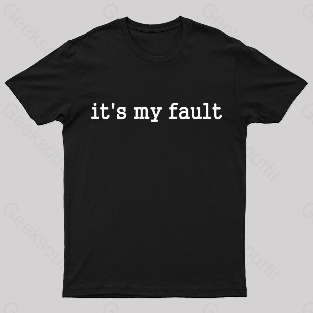 Its My Fault Funny Slogan Nerd T-Shirt Its My Fault Funny Slogan Nerd T-Shirt