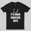It’s Nudie Magazine Day T-Shirt