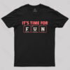It’s Time For Fun T-Shirt