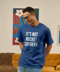 It’s not Rocket Surgery Geek T-Shirt