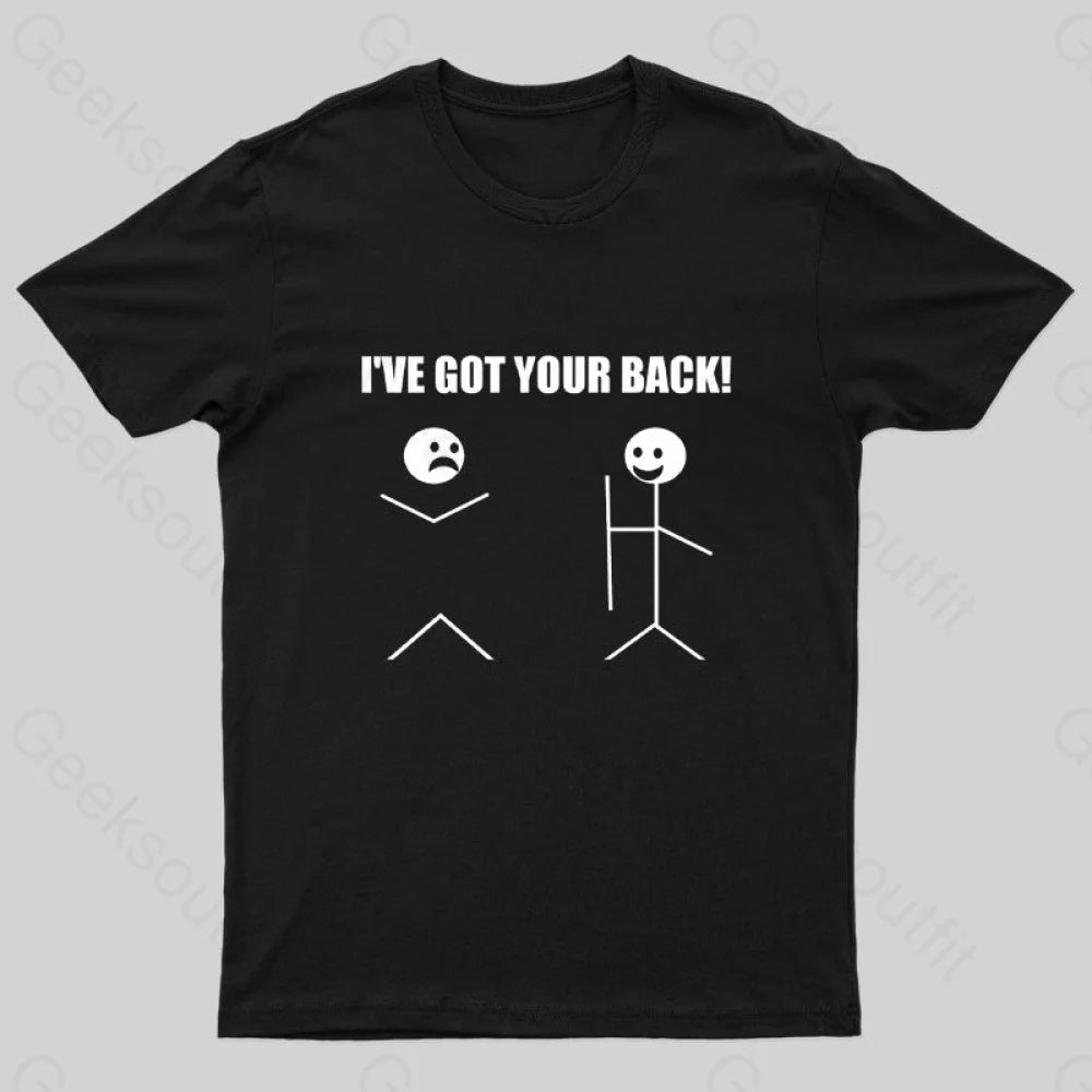 I've Got Your Back Geeks T-Shirt I've Got Your Back Geeks T-Shirt