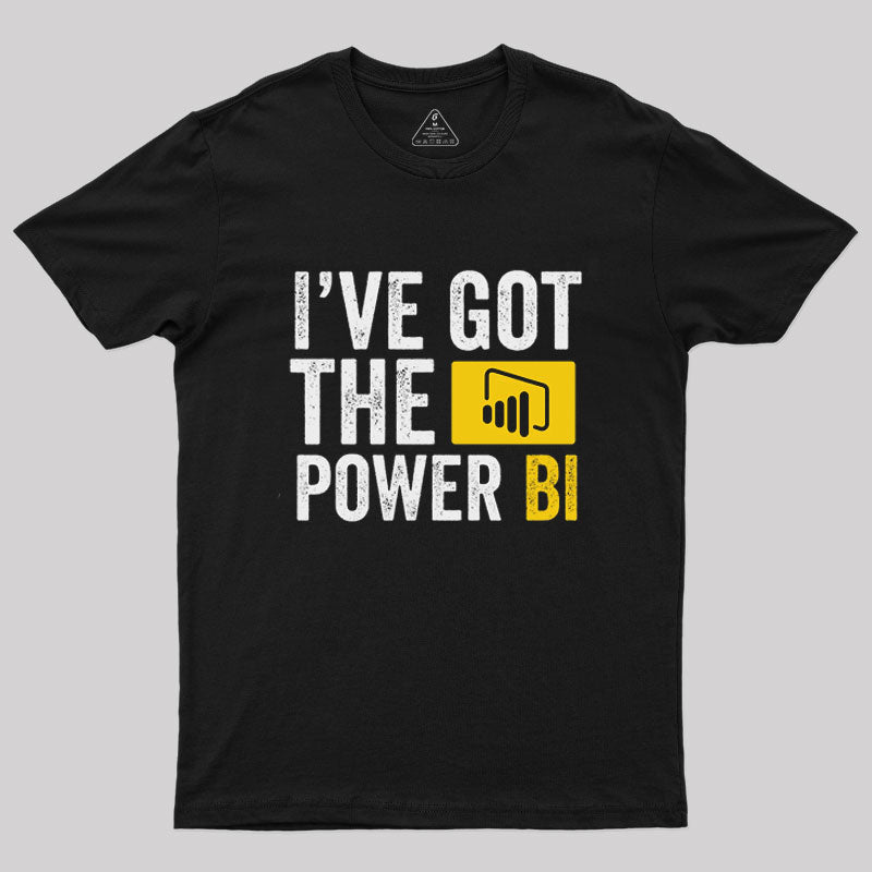 I've Got the Power BI T-Shirt I've Got the Power BI T-Shirt