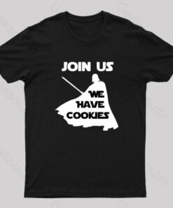 Join Us We Have Cookies Geek T-Shirt