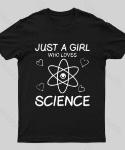 Just A Girl Who Loves Science Nerd T-Shirt