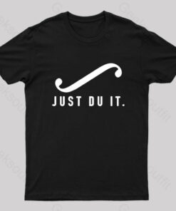 Just Du It Geek T-Shirt