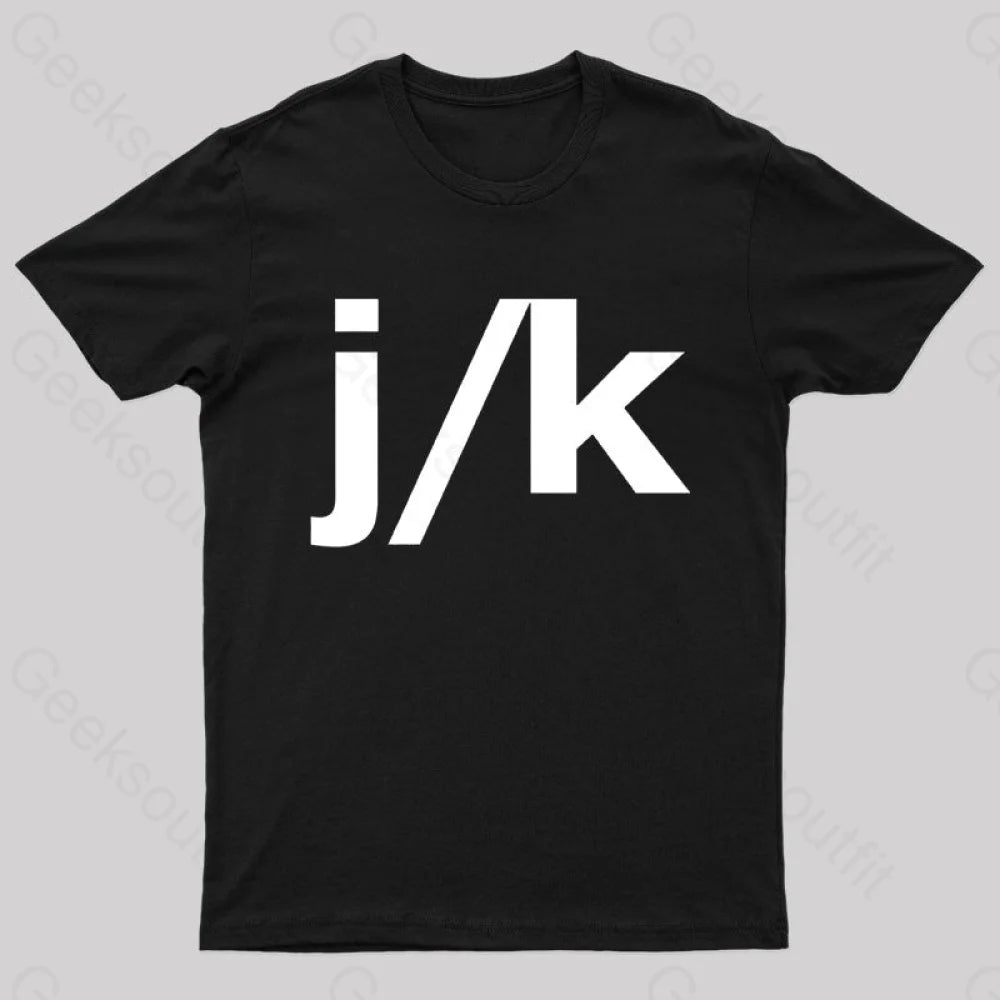 Just Kidding Geek T-Shirt Just Kidding Geek T-Shirt