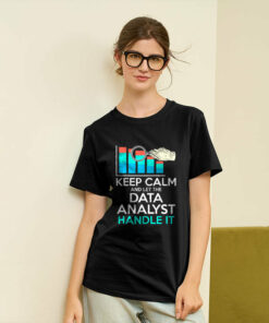 Keep Calm And Let The Data Analyst Handle It Geek T-Shirt