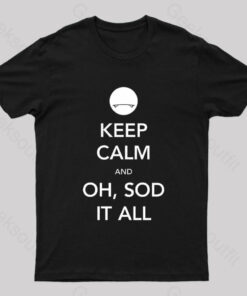 Keep Calm And Oh Sod It All Nerd T-Shirt