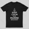 Keep Calm Marine Biologist Nerd T-Shirt